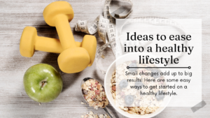 Ideas to ease into a healthy lifestyle