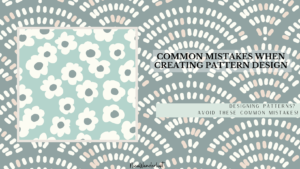 Some Common Mistakes when Creating Pattern Design