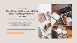 The Ultimate Guide to Eye-Catching Blog Formatting Techniques You Need